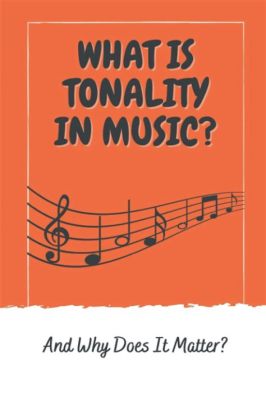 what is tonality in music and how does it affect the way we perceive time?